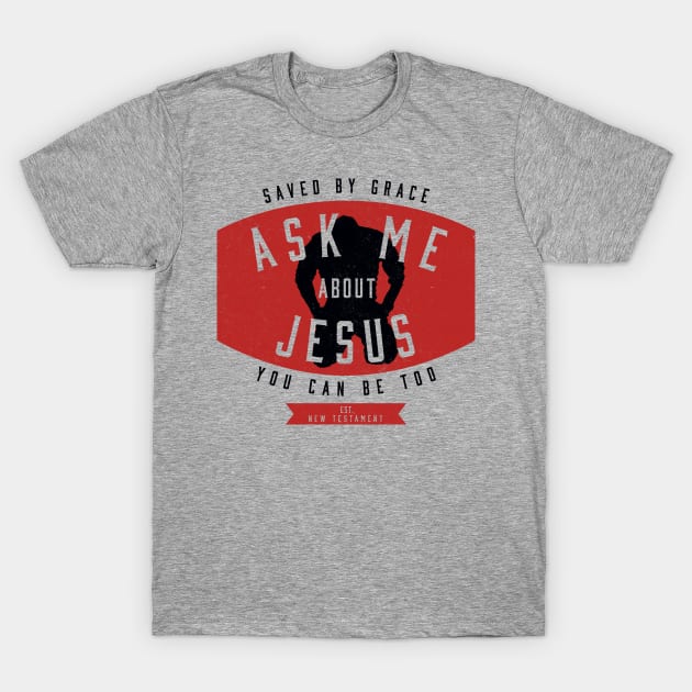 Ask Me About Jesus T-Shirt by BeLightDesigns